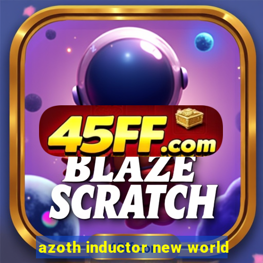 azoth inductor new world